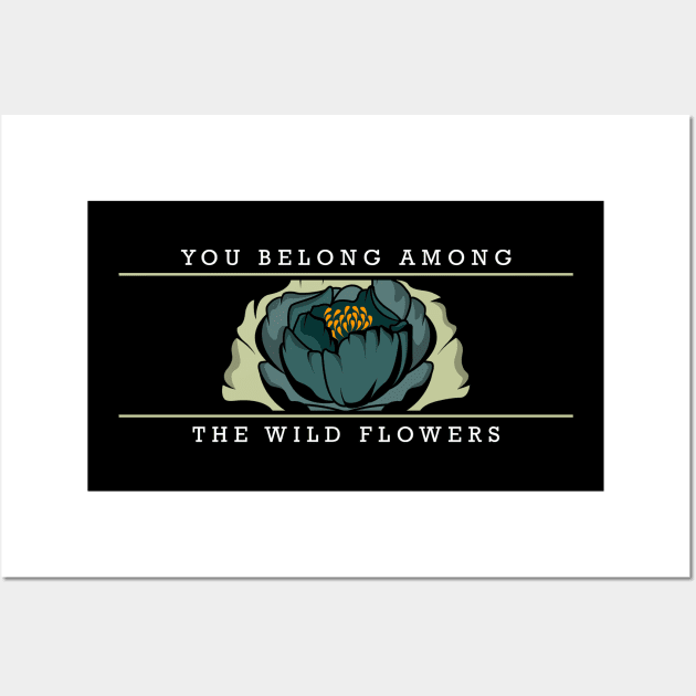 You belong among the wild flowers Wall Art by Markus Schnabel